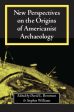 New Perspectives on the Origins of Americanist Archaeology Sale